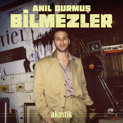 シングル/Bilmezler (Akustik)/Anil Durmus