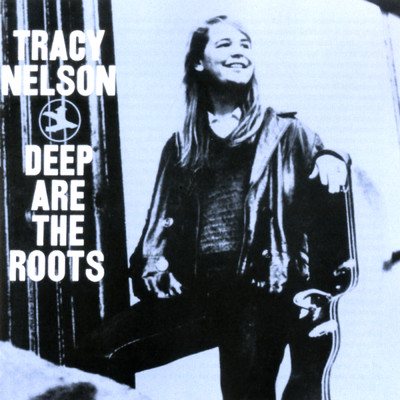アルバム/Deep Are The Roots/Tracy Nelson