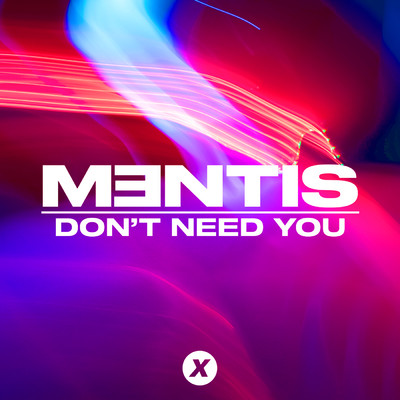 Don't Need You (Explicit)/MENTIS