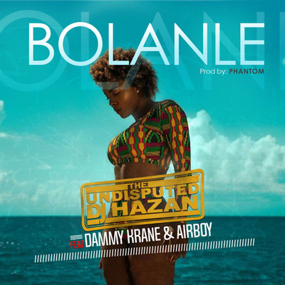 Bolanle (feat. Dammy Krane)/DJ Hazan