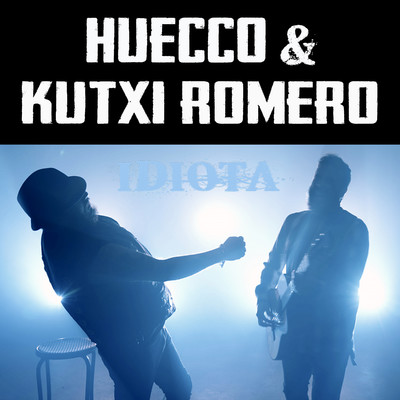 IDIOTA/Huecco／Kutxi Romero