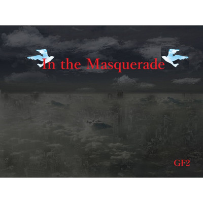 シングル/In the Masquerade/GF2