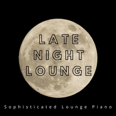 Late Night Lounge: Sophisticated Lounge Piano/Eximo Blue