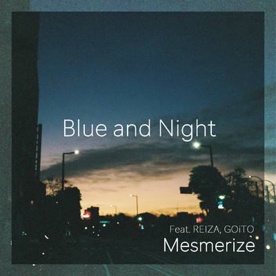 Blue and Night (feat. REIZA & GOiTO)/Mesmerize