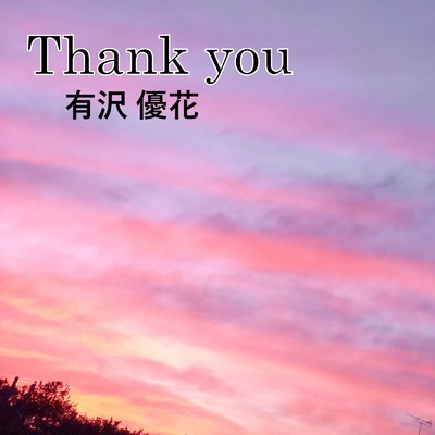 Thank you/有沢優花