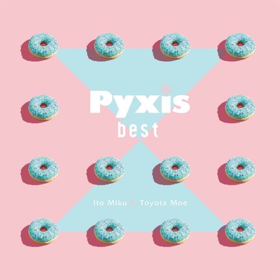 First Love 注意報 Pyxis 収録アルバム Pyxis Best 試聴 音楽ダウンロード Mysound