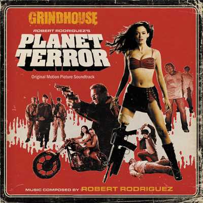 Grindhouse: Robert Rodriguez's Planet Terror/Robert Rodriguez