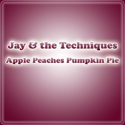 シングル/Apple Peaches Pumpkin Pie/ジェイ&ザ・テクニークス