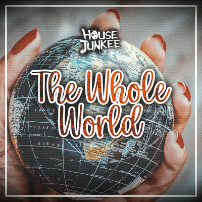 The Whole World (Radio Edit)/Housejunkee