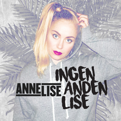 アルバム/Ingen Anden Lise (Explicit)/Annelise