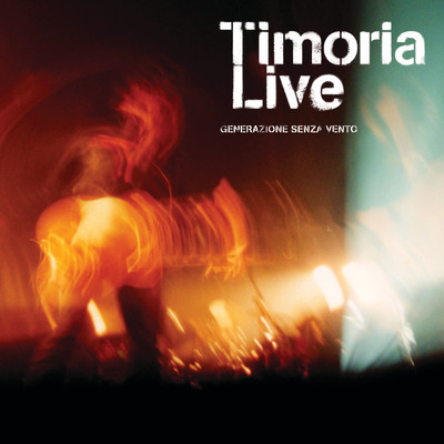 Timoria Live - Generazione Senza Vento/ティモーリア