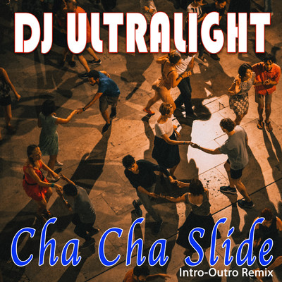 シングル/Cha Cha Slide (featuring Amos Larkins／Intro & Outro Remix)/DJ Ultralight