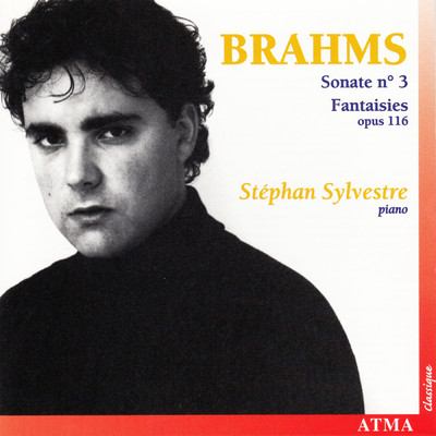 Brahms: Piano Sonata No. 3 ／ 7 Fantasies, Op. 116/Stephan Sylvestre