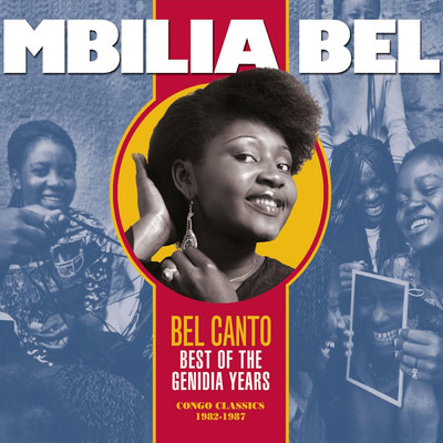 Bel Canto: Best of the Genidia Years (Congo Classics 1982-1987)/Mbilia Bel／L'Afrisa International