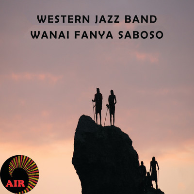 アルバム/Wanai Fanya Saboso/Western Jazz Band