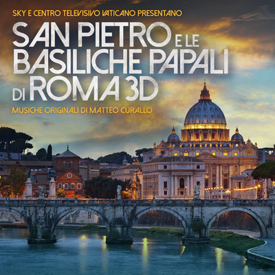 アルバム/San Pietro e le basiliche papali di Roma 3D (Original Motion Picture Soundtrack)/Matteo Curallo