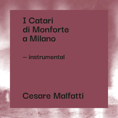 I Catari di Monforte a Milano (Instrumental Version)/Cesare Malfatti