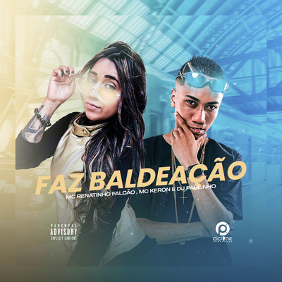 Faz Baldeacao/MC Renatinho Falcao／MC Keron／DJ Paulinho