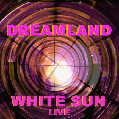 シングル/Dream Land (Live)/White Sun