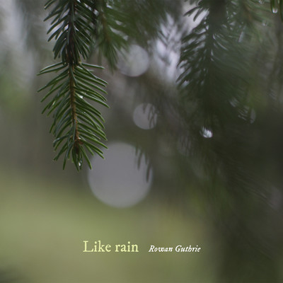 シングル/Like rain/Rowan Guthrie