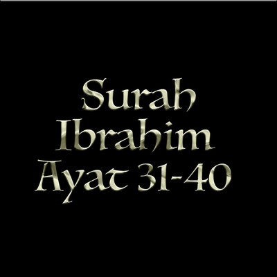 Surah Ibrahim Ayat 31-40/H. Muammar ZA