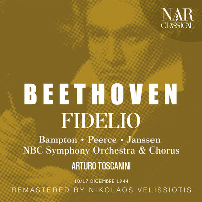 Fidelio, Op.72, ILB 67, Act I: ”O welche Lust, in freier Luft” (Chorus)/NBC Symphony Orchestra, Arturo Toscanini, NBC Symphony Chorus