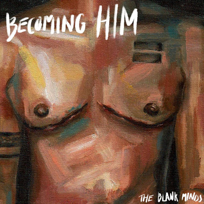 Becoming Him/The Blank Minds