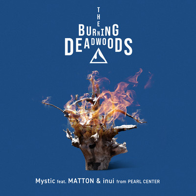 Mystic feat. MATTON & inui from PEARL CENTER/The Burning Deadwoods