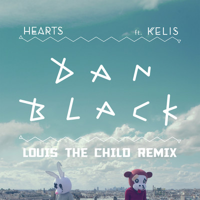 Hearts (Louis The Child Remix) feat.Kelis/Dan Black