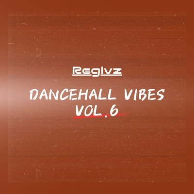 アルバム/DanceHallVibes, Vol.6/Reglvz