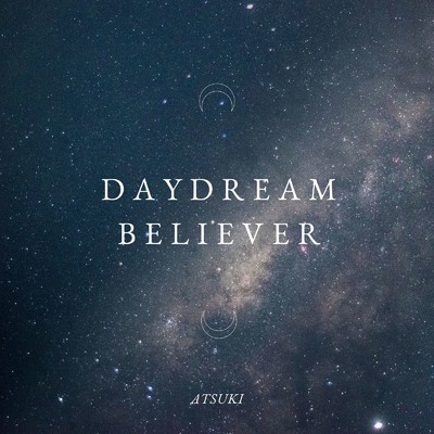 シングル/Daydream Believer/ATSUKI
