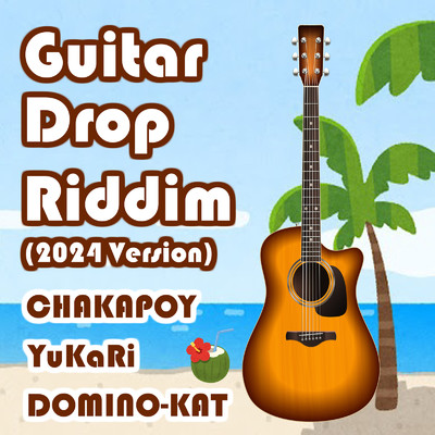 Guitar Drop Riddim (2024 Version)/DOMINO-KAT, Chakapoy & YuKaRi