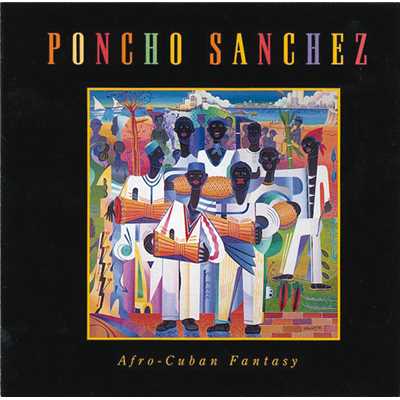 Afro-Cuban Fantasy (Album Version)/ポンチョ・サンチェス