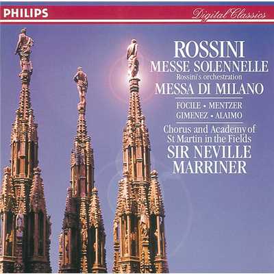 Rossini: Petite Messe solennelle; Messa di Milano/Nuccia Focile／スザンヌ・メンツァー／ラウール・ヒメネス／シモーネ・アライモ／アカデミー合唱団／アカデミー・オブ・セント・マーティン・イン・ザ・フィールズ／サー・ネヴィル・マリナー
