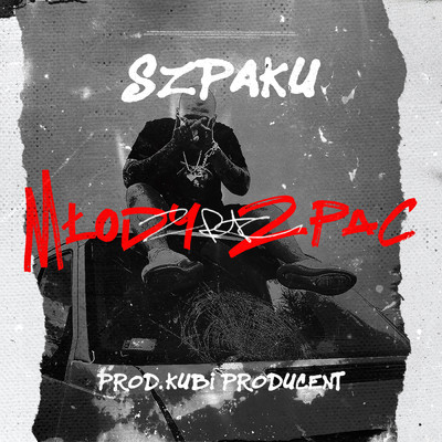 Mlody 2Pac (Explicit)/Szpaku／Kubi Producent