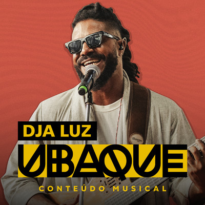 Conteudo Musical (Ao Vivo)/Dja Luz／UBAQUE