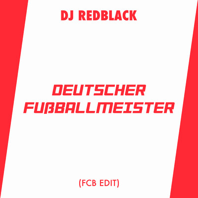 Deutscher Fussballmeister (FCB Edit)/DJ Redblack
