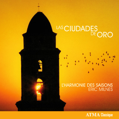 Las Ciudades de Oro/L'Harmonie des saisons／Eric Milnes