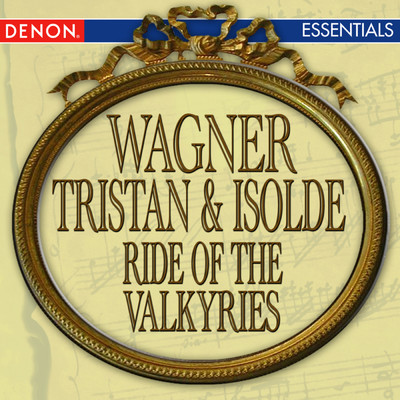 Wagner: Tristan & Isolde - Ride of The Valkyries/Various Artists