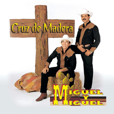 アルバム/Cruz De Madera/Miguel Y Miguel