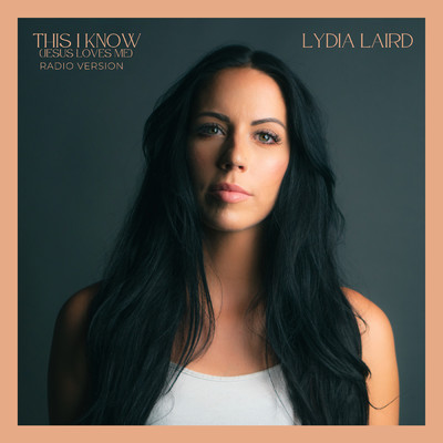 This I Know (Jesus Loves Me) (Radio Version)/Lydia Laird