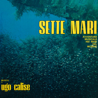 Sette mari (Avventura musicale nei mari del mondo) (Music from the Original TV Series ／ Remastered 2023)/ウーゴ・カリーゼ