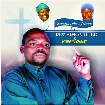 Sihamba Ekukhanyeni/Simon Dube and Hope in Christ