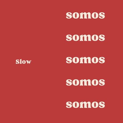 シングル/Somos/Slow