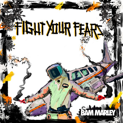 Fight Your Fears/Bam Marley