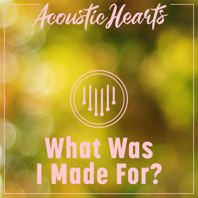 シングル/What Was I Made For？/Acoustic Hearts