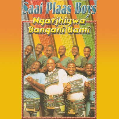 アルバム/Ngatjhiywa Bangani Bami/Saai Plaas Boys