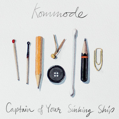 Captain of Your Sinking Ship/Kommode