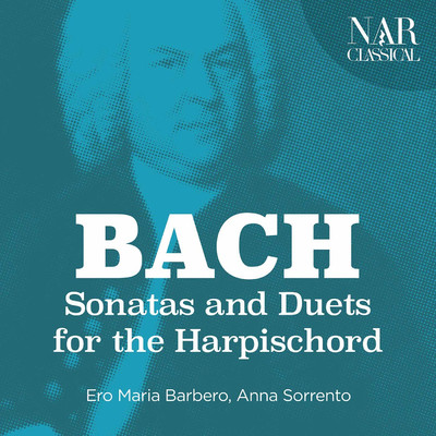 Bach: Sonatas and Duets for the Harpischord/Ero Maria Barbero