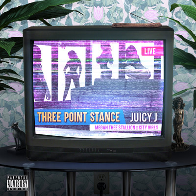 シングル/Three Point Stance (Explicit) feat.City Girls,Megan Thee Stallion/Juicy J